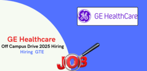 GE Healthcare Off Campus Drive 2025 Hiring Graduate Engineer Trainee