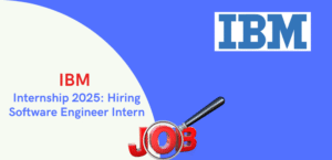 IBM Internship 2025: Hiring Software Engineer Intern